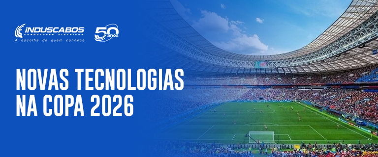 Banner do artigo LED, automação e energia limpa: as tecnologias que transformam a Copa do Mundo 2026