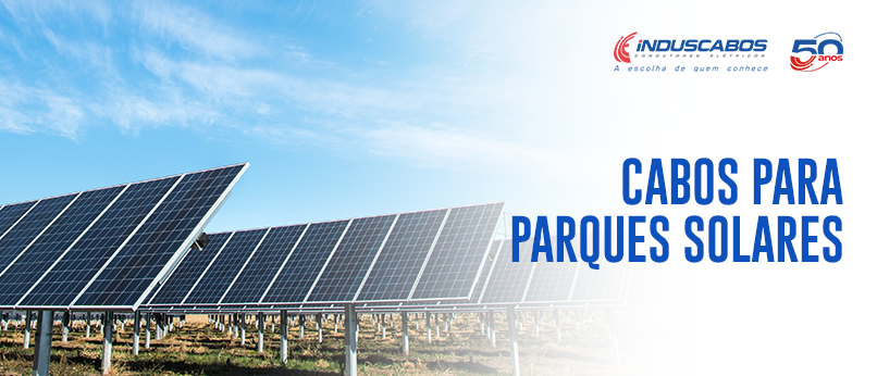 Banner do post Parques Solares: quais cabos são usados entre os módulos e a rede elétrica?