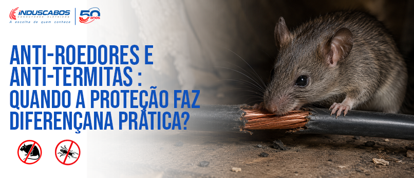 Banner do post Cabo antiroedores e antitermita: quando usar na especificação elétrica